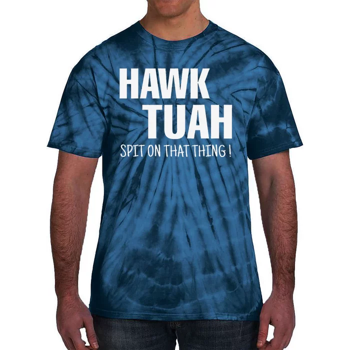 Hawk Tuah... Spit On That Thing Tie-Dye T-Shirt