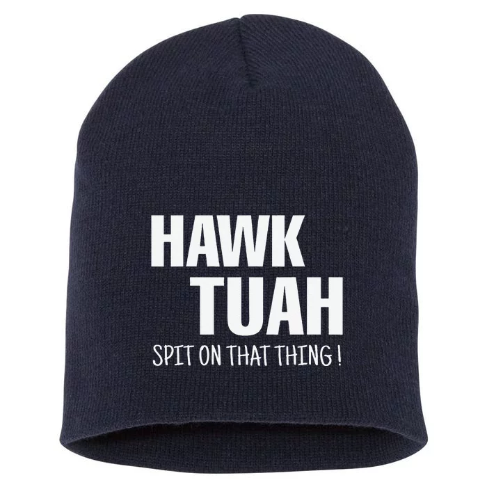 Hawk Tuah... Spit On That Thing Short Acrylic Beanie