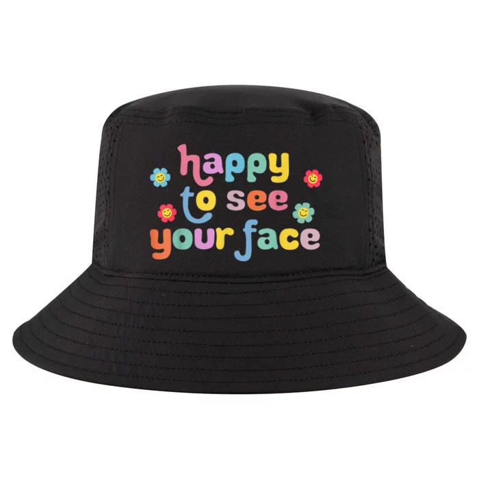 Happy To See Your Face Teachers Students First Day Of School Cool Comfort Performance Bucket Hat