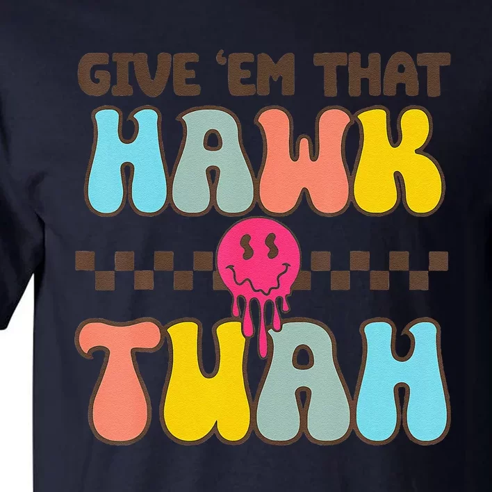 Hawk Tush Spit On That Thing Funny Viral Video Meme Tall T-Shirt