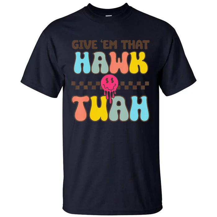 Hawk Tush Spit On That Thing Funny Viral Video Meme Tall T-Shirt