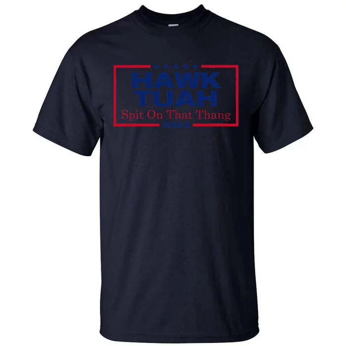 Hawk Tush Spit On That Thang Viral Election Parody Tall T-Shirt