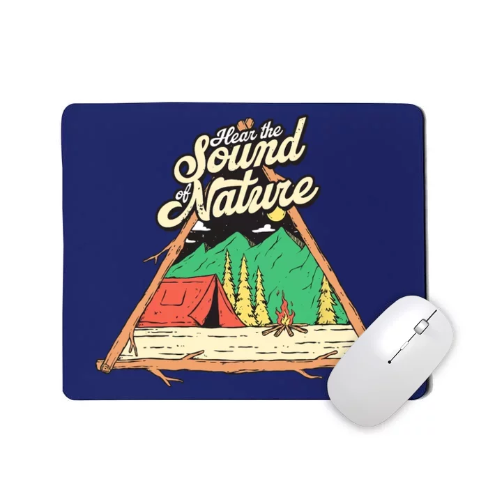 Hear The Sound Of Nature Camping Trip Nature Lover Camper Mousepad