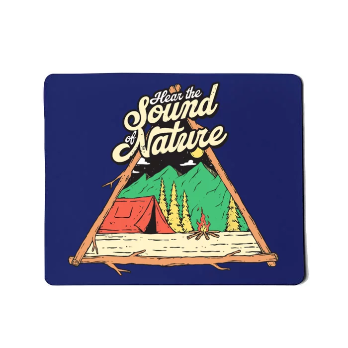 Hear The Sound Of Nature Camping Trip Nature Lover Camper Mousepad