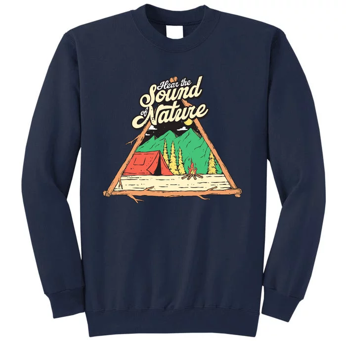 Hear The Sound Of Nature Camping Trip Nature Lover Camper Tall Sweatshirt