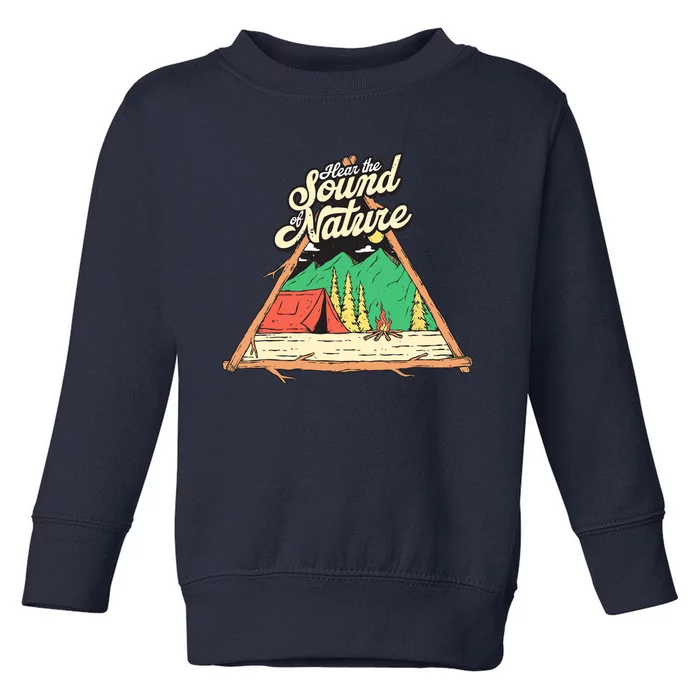 Hear The Sound Of Nature Camping Trip Nature Lover Camper Toddler Sweatshirt