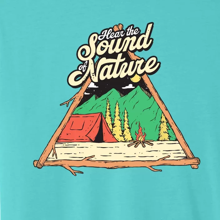 Hear The Sound Of Nature Camping Trip Nature Lover Camper ChromaSoft Performance T-Shirt