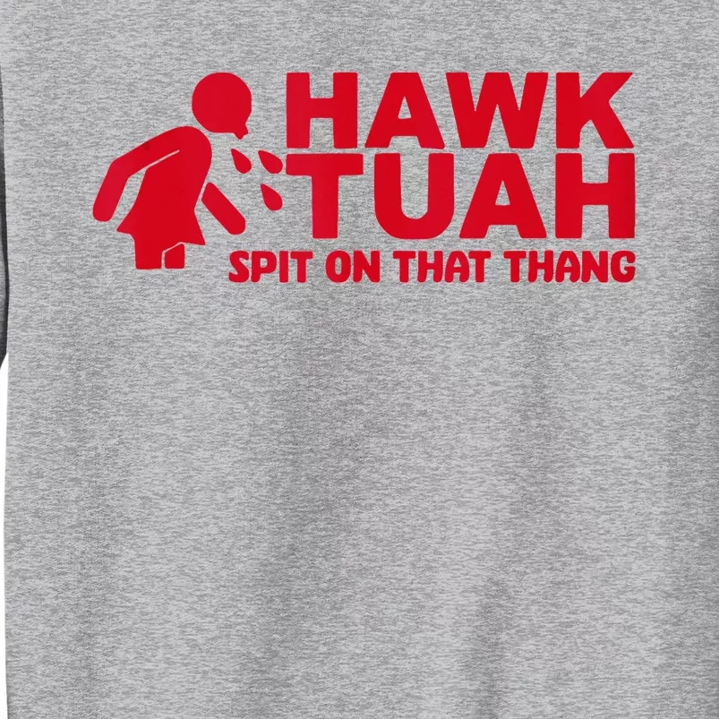 Hawk Tush Spit On That Thang Viral Election Tall Sweatshirt