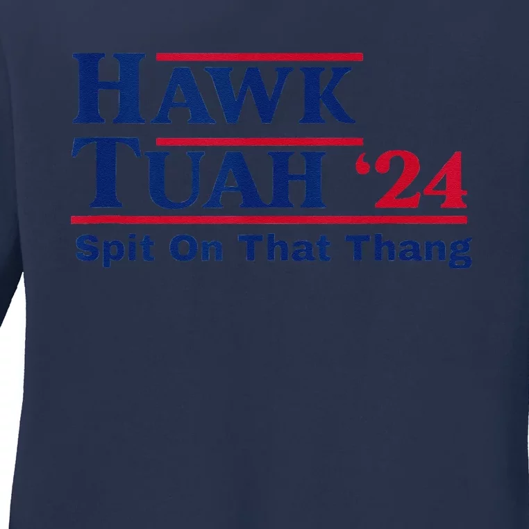 Hawk Tush Spit On That Thing Viral Election Parody Ladies Long Sleeve Shirt