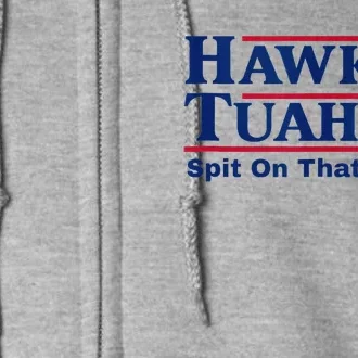 Hawk Tush Spit On That Thing Viral Election Parody Full Zip Hoodie