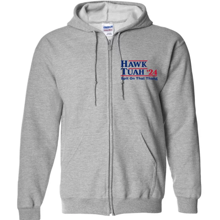 Hawk Tush Spit On That Thing Viral Election Parody Full Zip Hoodie