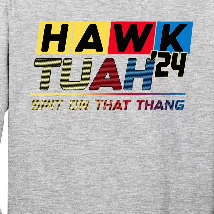 Hawk Tush Spit On That Thang Viral Election Tall Long Sleeve T-Shirt