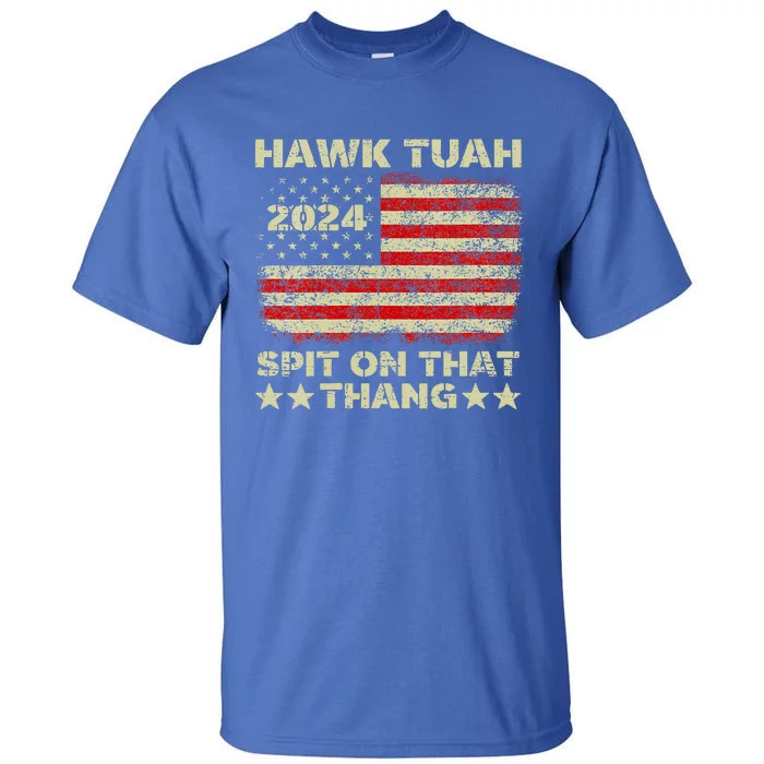 Hawk Tush Spit On That Thing Presidential Candidate Parody Tall T-Shirt