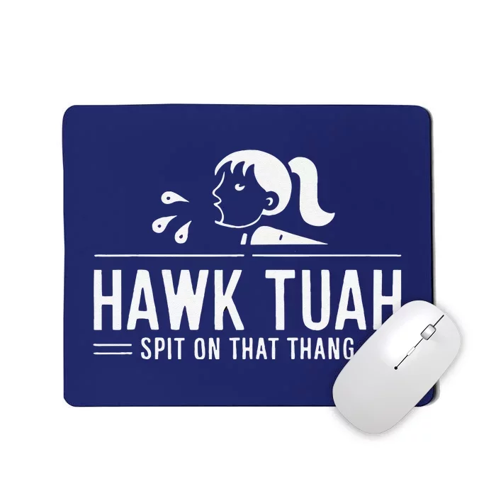 Hawk Tush Spit On That Thing Presidential Candidate Parody Mousepad