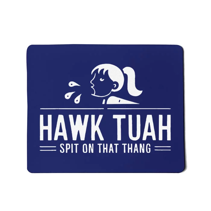 Hawk Tush Spit On That Thing Presidential Candidate Parody Mousepad