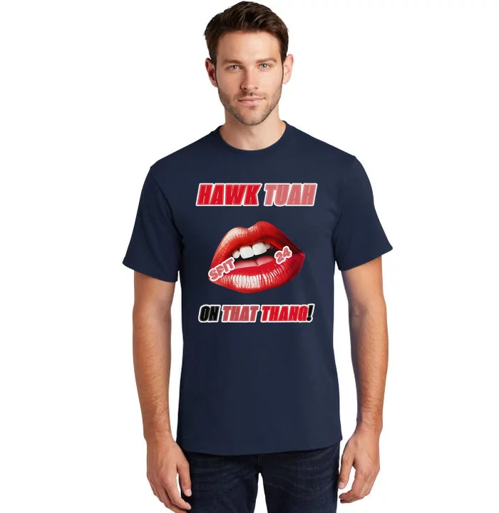 Hawk Tush Spit On That Thing Presidential Candidate Parody Tall T-Shirt