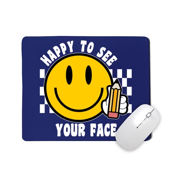 Happy To See Your Face School Mousepad