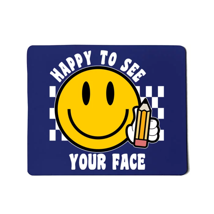 Happy To See Your Face School Mousepad