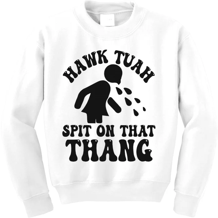 Hawk Tuah Spit On That Thang Funny Girl Interview Kids Sweatshirt