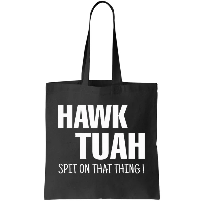 Hawk Tuah... Spit On That Thing Tote Bag