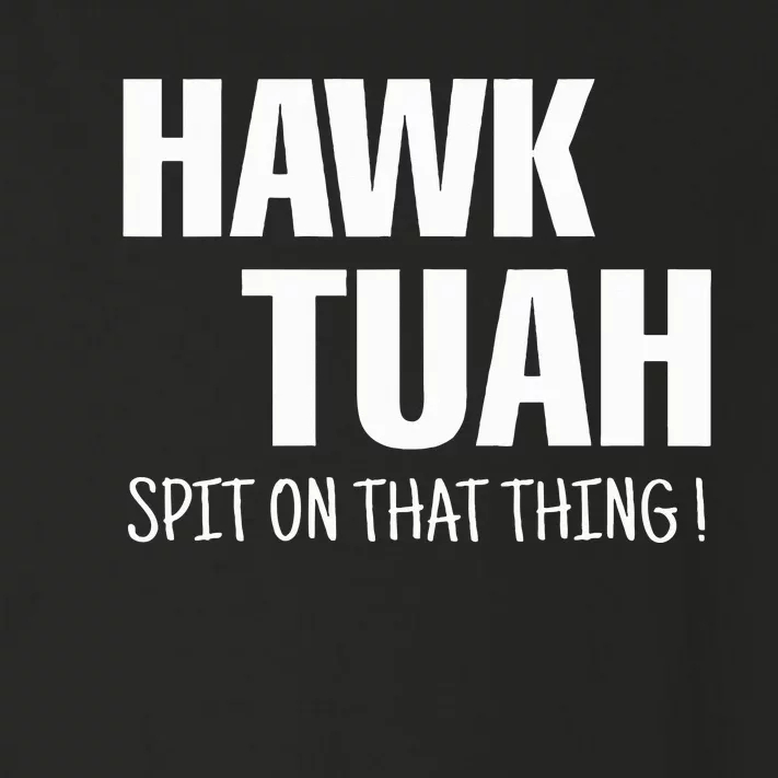 Hawk Tuah... Spit On That Thing Toddler Long Sleeve Shirt