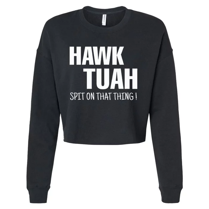 Hawk Tuah... Spit On That Thing Cropped Pullover Crew