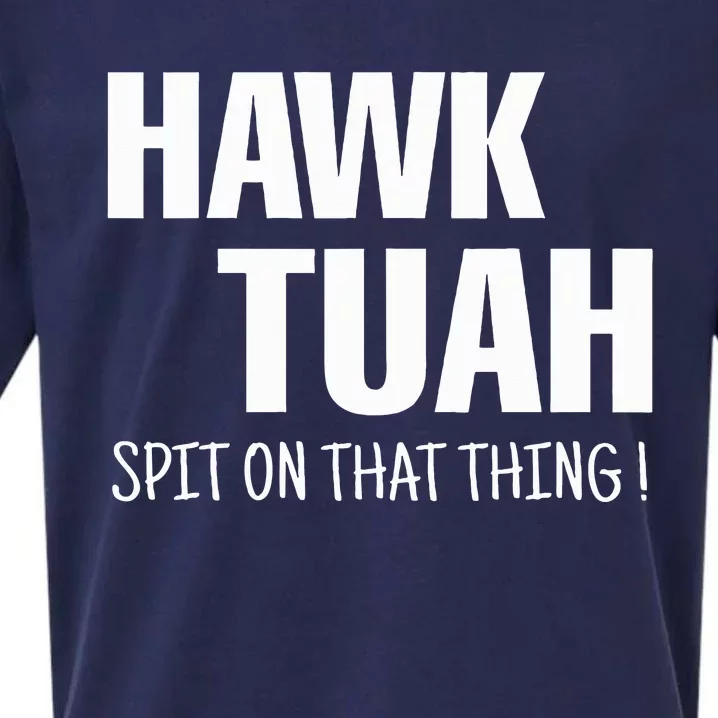 Hawk Tuah... Spit On That Thing Sueded Cloud Jersey T-Shirt