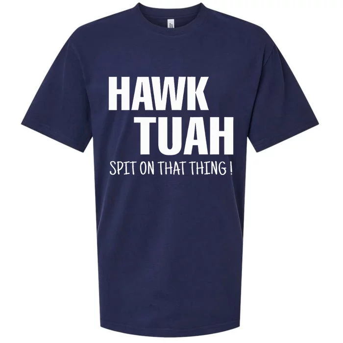 Hawk Tuah... Spit On That Thing Sueded Cloud Jersey T-Shirt