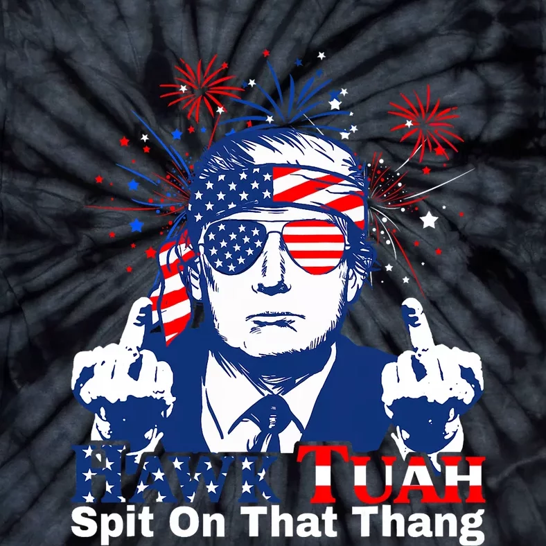 Hawk Tush Spit On That Thing Presidential Candidate Parody Tie-Dye T-Shirt