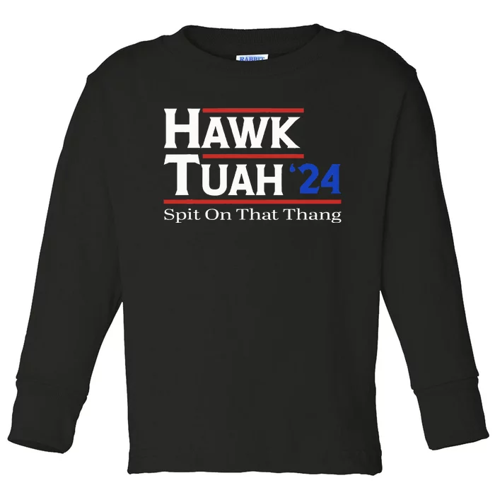 Hawk Tush Spit On That Thang Viral Election Parody Toddler Long Sleeve Shirt