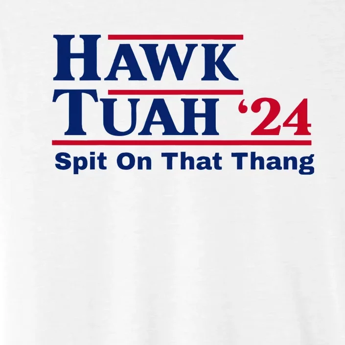 Hawk Tush Spit On That Thang Viral Election Parody ChromaSoft Performance T-Shirt