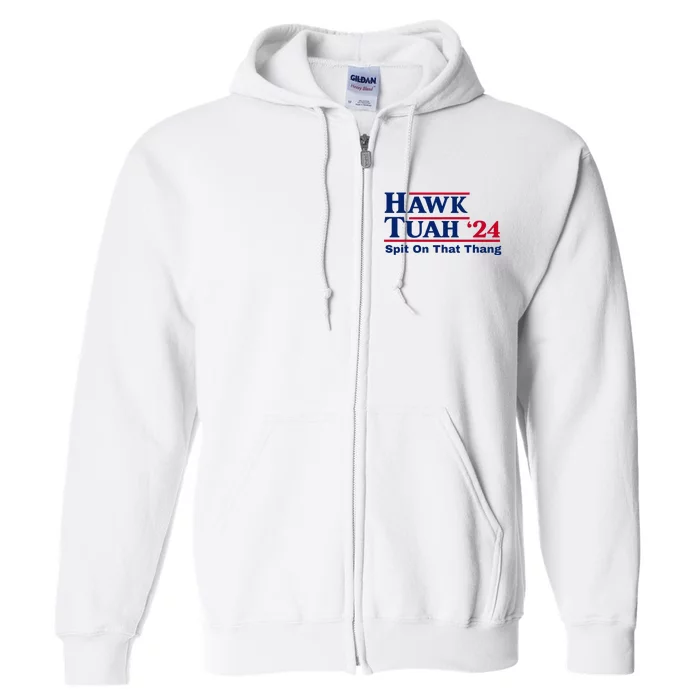 Hawk Tush Spit On That Thang Viral Election Parody Full Zip Hoodie