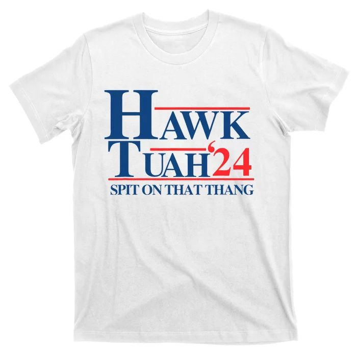 Hawk Tush Spit On That Thang Viral Election President 2024 T-Shirt