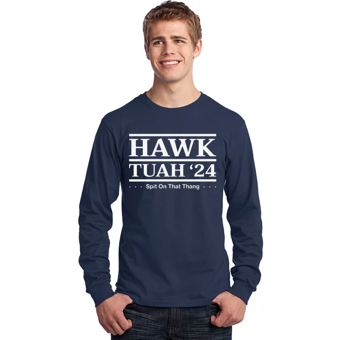 Hawk Tush Spit On That Thing Presidential Candidate Parody Long Sleeve Shirt