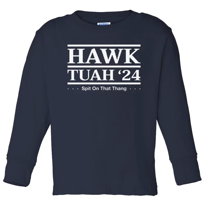 Hawk Tush Spit On That Thing Presidential Candidate Parody Toddler Long Sleeve Shirt