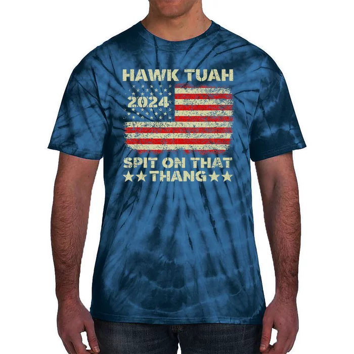 Hawk Tush Spit On That Thing Presidential Candidate Parody Tie-Dye T-Shirt