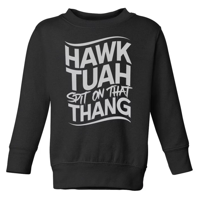 Hawk Tush Spit On That Thang Viral Election Parody Toddler Sweatshirt