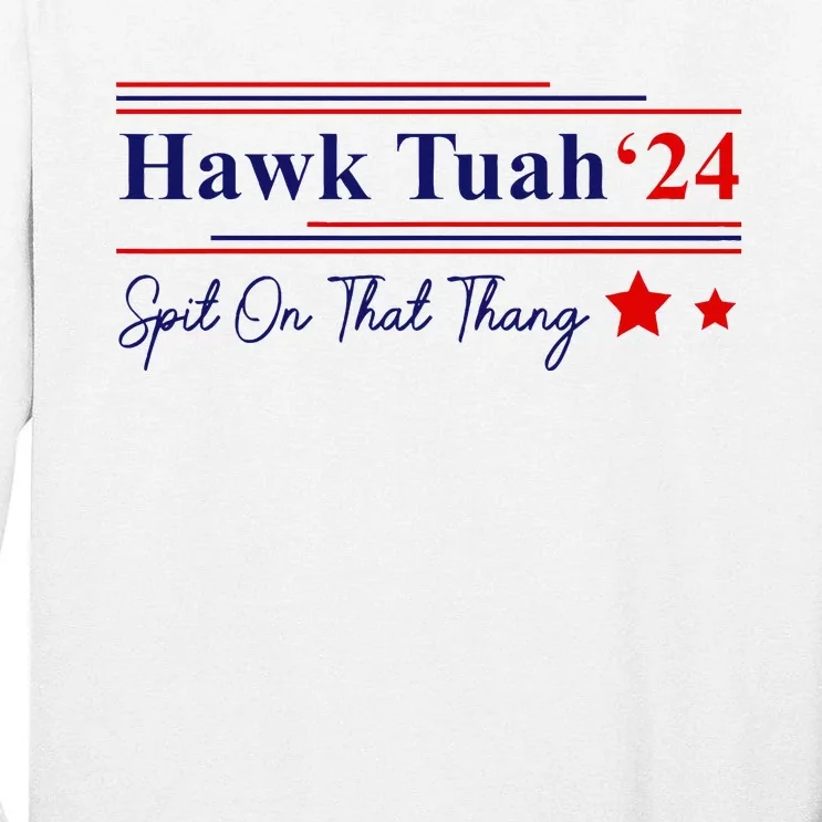 Hawk Tush Spit On That Thang Presidential Tall Long Sleeve T-Shirt