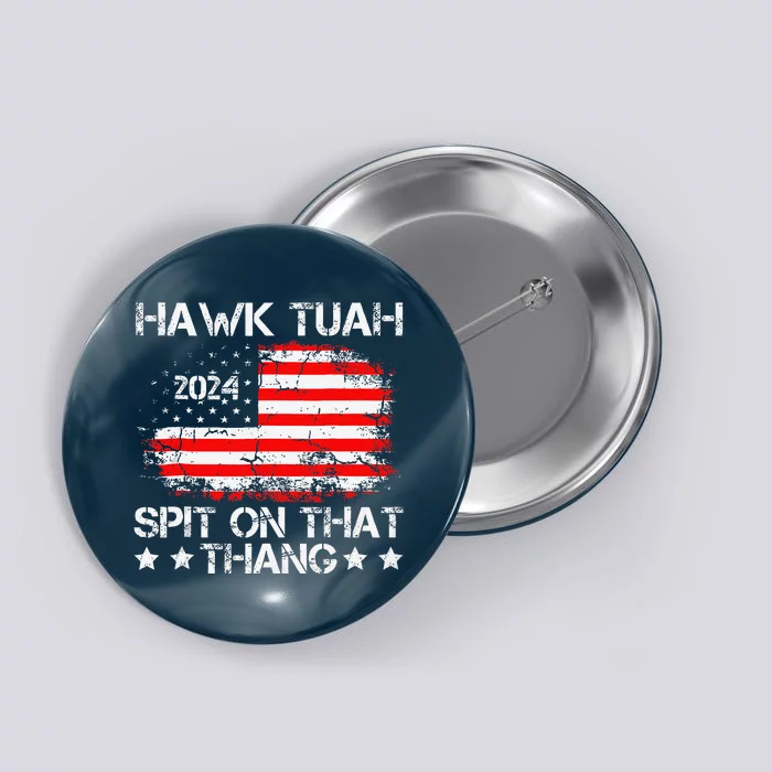 Hawk Tush Spit On That Thing Presidential Candidate Parody Button