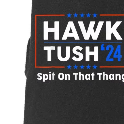 Hawk Tush Spit On That Thing Presidential Candidate Parody Doggie 3-End Fleece Hoodie