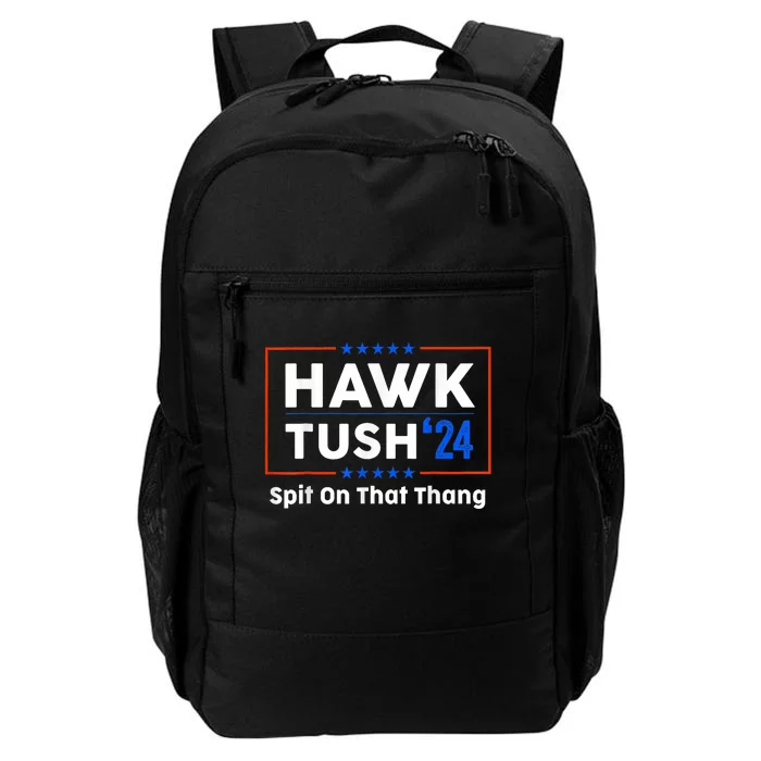 Hawk Tush Spit On That Thing Presidential Candidate Parody Daily Commute Backpack