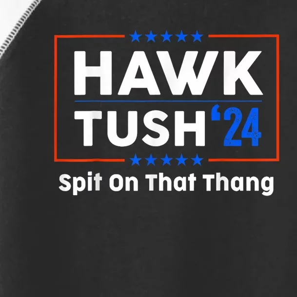 Hawk Tush Spit On That Thing Presidential Candidate Parody Toddler Fine Jersey T-Shirt