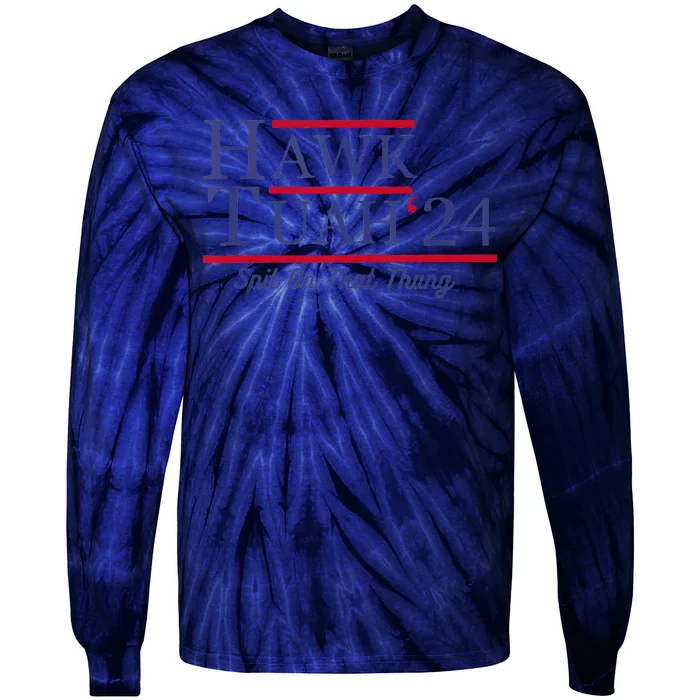 Hawk Tush Spit On That Thing Presidential Candidate Parody Tie-Dye Long Sleeve Shirt