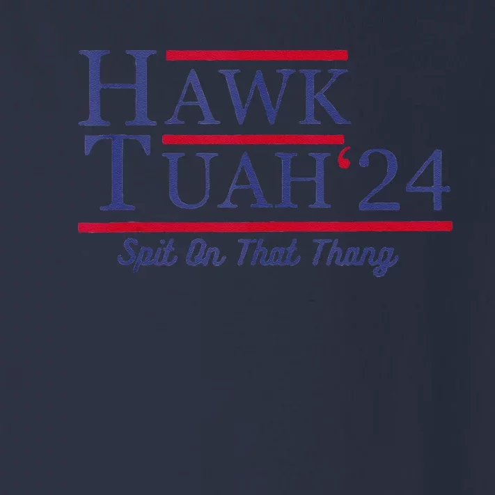 Hawk Tush Spit On That Thing Presidential Candidate Parody Toddler Long Sleeve Shirt