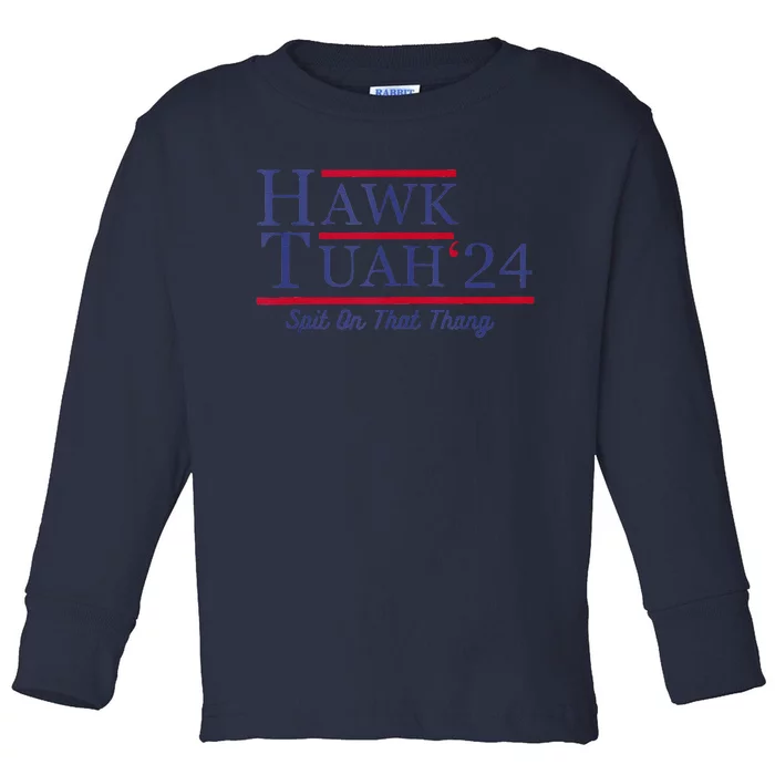 Hawk Tush Spit On That Thing Presidential Candidate Parody Toddler Long Sleeve Shirt