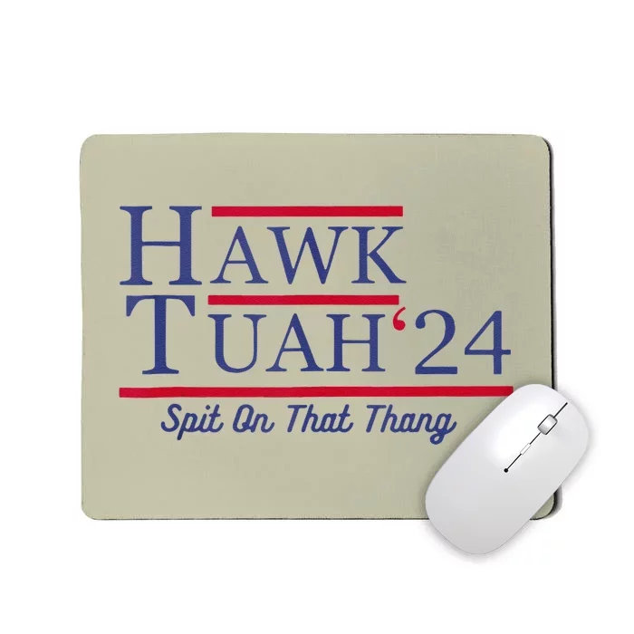 Hawk Tush Spit On That Thing Presidential Candidate Parody Mousepad