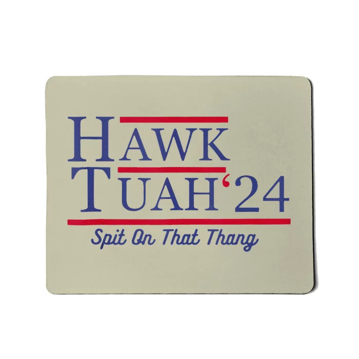 Hawk Tush Spit On That Thing Presidential Candidate Parody Mousepad