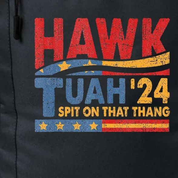 Hawk Tush Spit On That Thing Presidential Candidate Parody Daily Commute Backpack