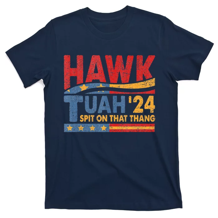 Hawk Tush Spit On That Thing Presidential Candidate Parody T-Shirt