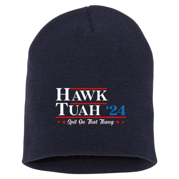 Hawk Tush Spit On That Thing Presidential Candidate Parody Short Acrylic Beanie